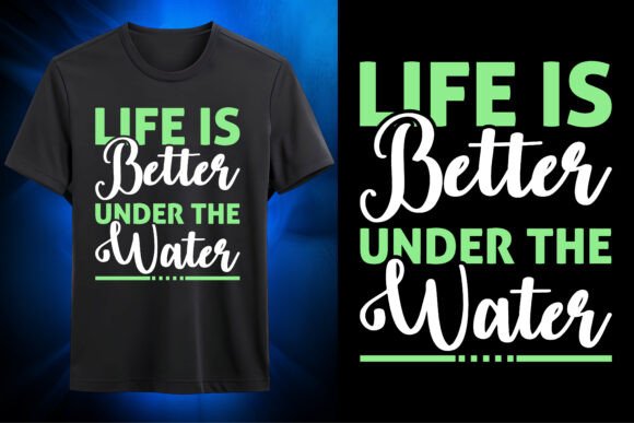 Better Life Under Water SVG Graphics for T-Shirt Designs