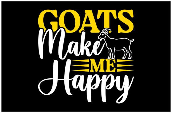Goats Make Me Happy SVG: Graphics for T-Shirt Designs