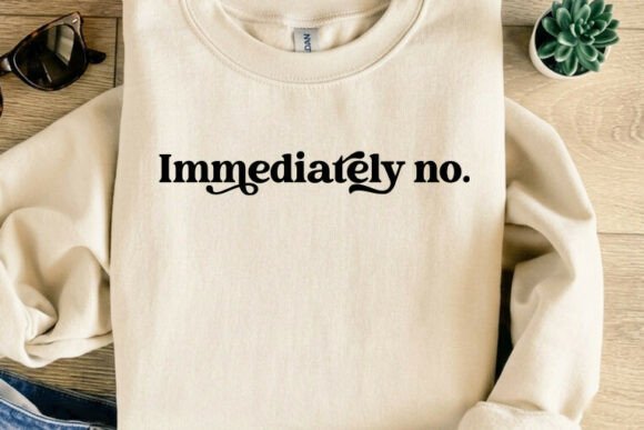 Immediately No T-Shirt Design Graphics