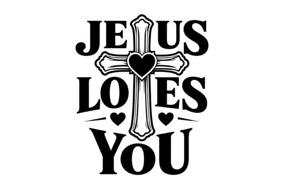 Jesus Loves You Cross Heart SVG Graphics for T-Shirt Designs