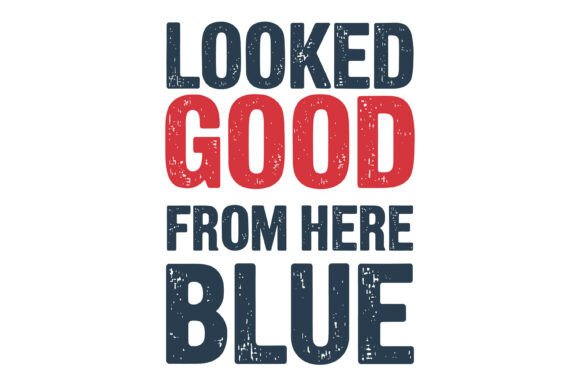 Looked Good from Here Design Graphics for T-Shirt Designs
